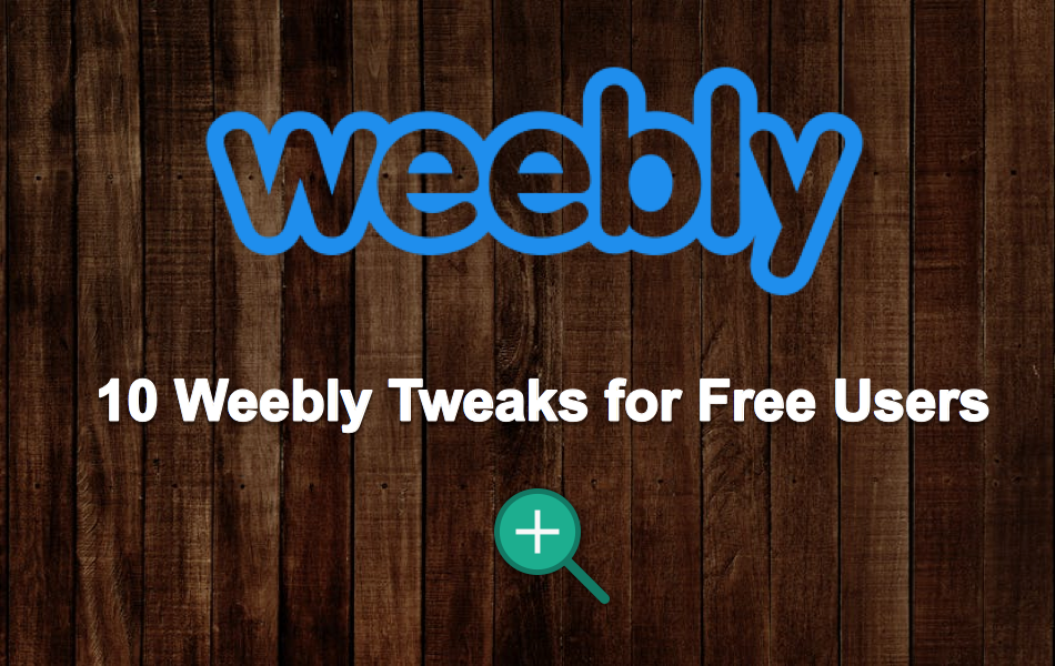 10 Weebly Tweaks for Free USers