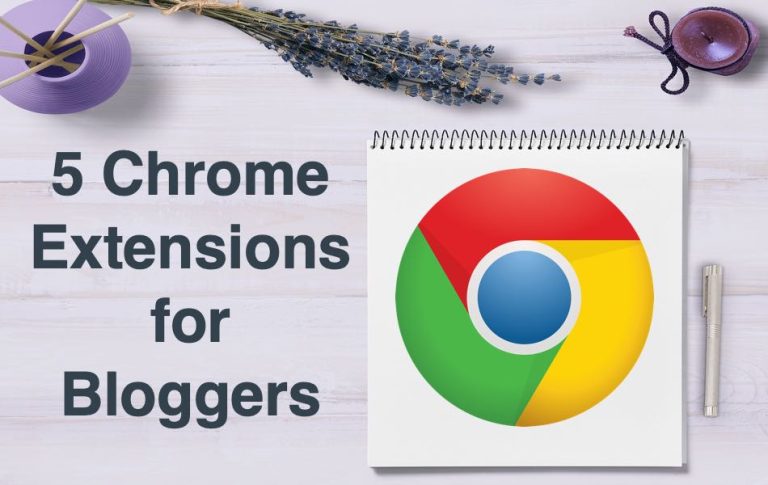 5 Chrome Extensions for Bloggers