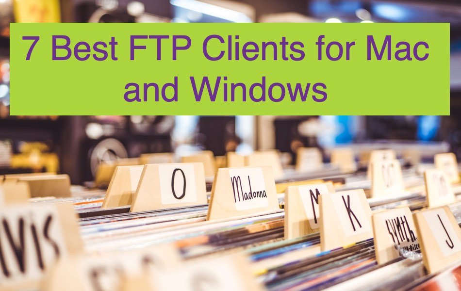 7 Best FTP Clients for Mac and Windows
