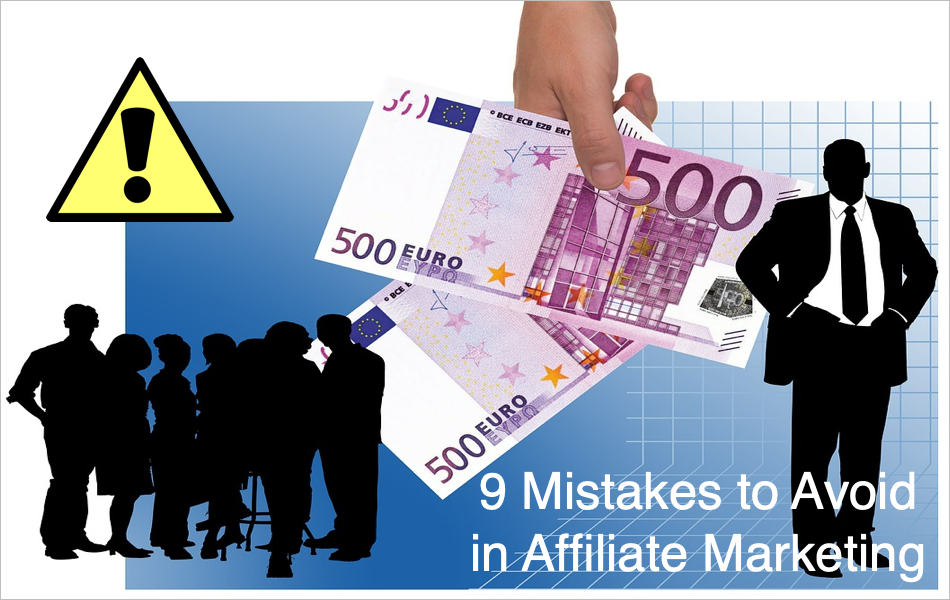9 Mistakes to Avoid in Affiliate Marketing