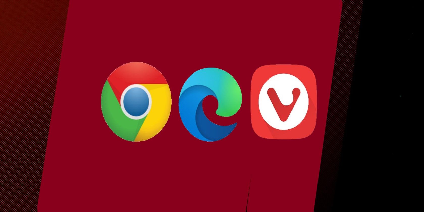 Chrome Edge and Vivaldi