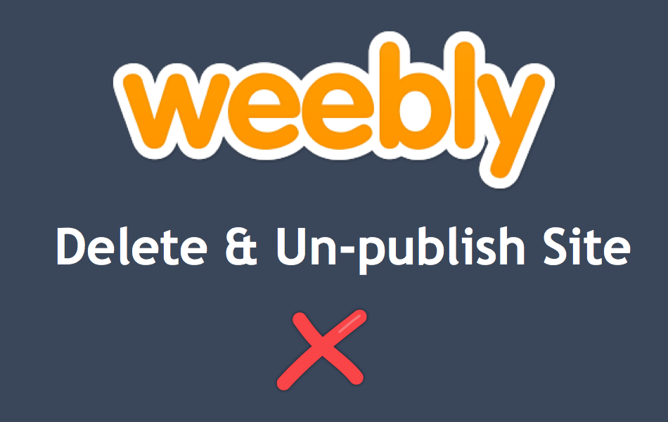 Delete and Un publish Weebly Site