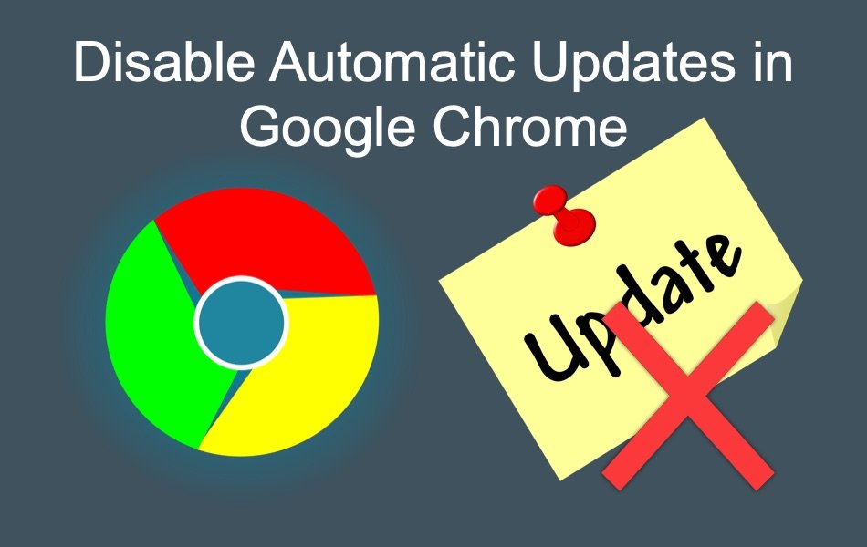 Disable Automatic Updates in Google Chrome