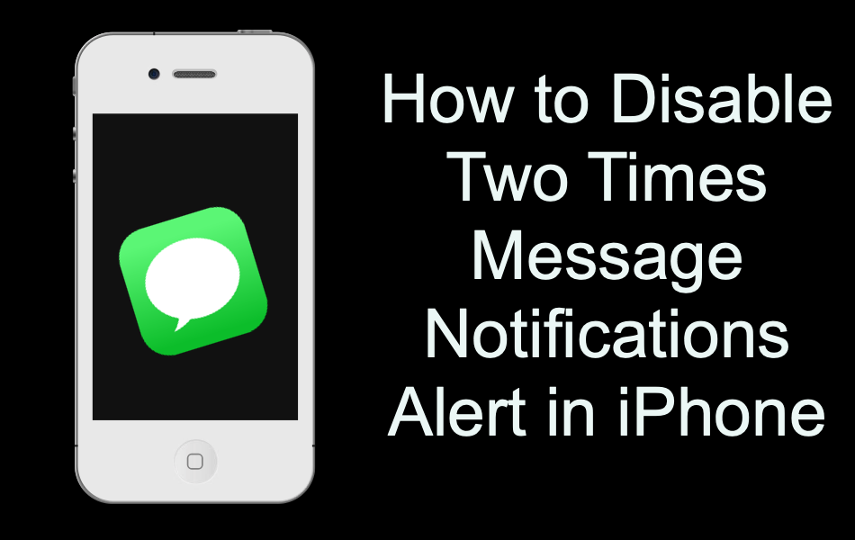 Disable Two Times Message Notifications in iPhone