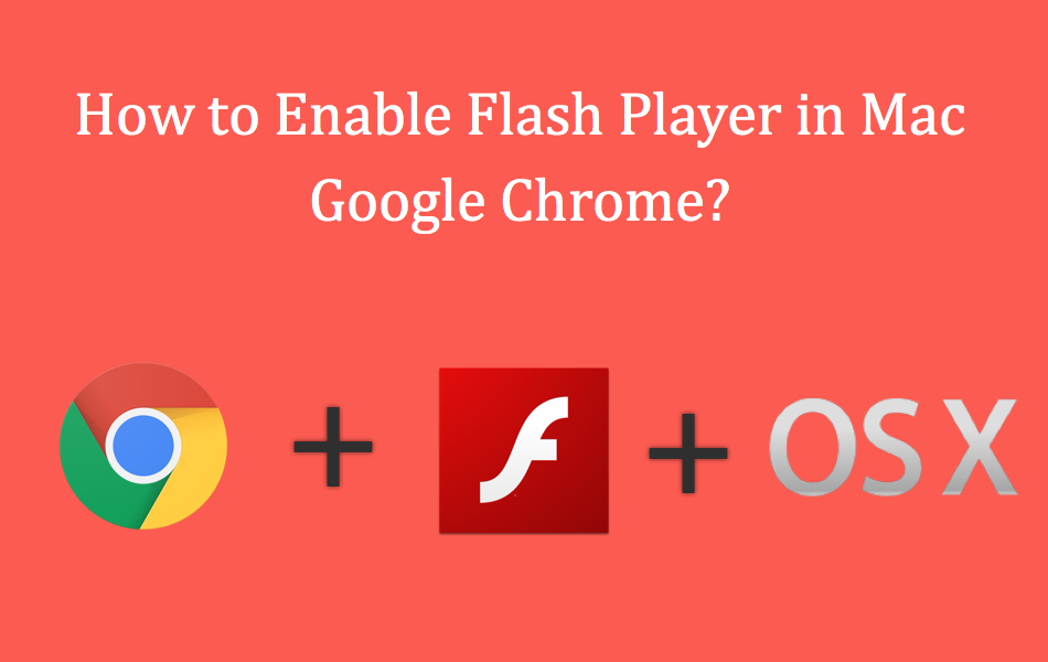Enable Flash Player in Mac Google Chrome
