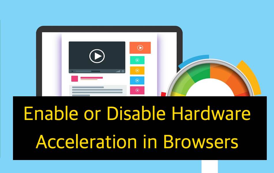 Enable or Disable Hardware Acceleration in Browsers