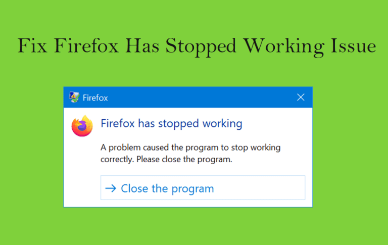 Fix Firefox Has Stopped Working Issue