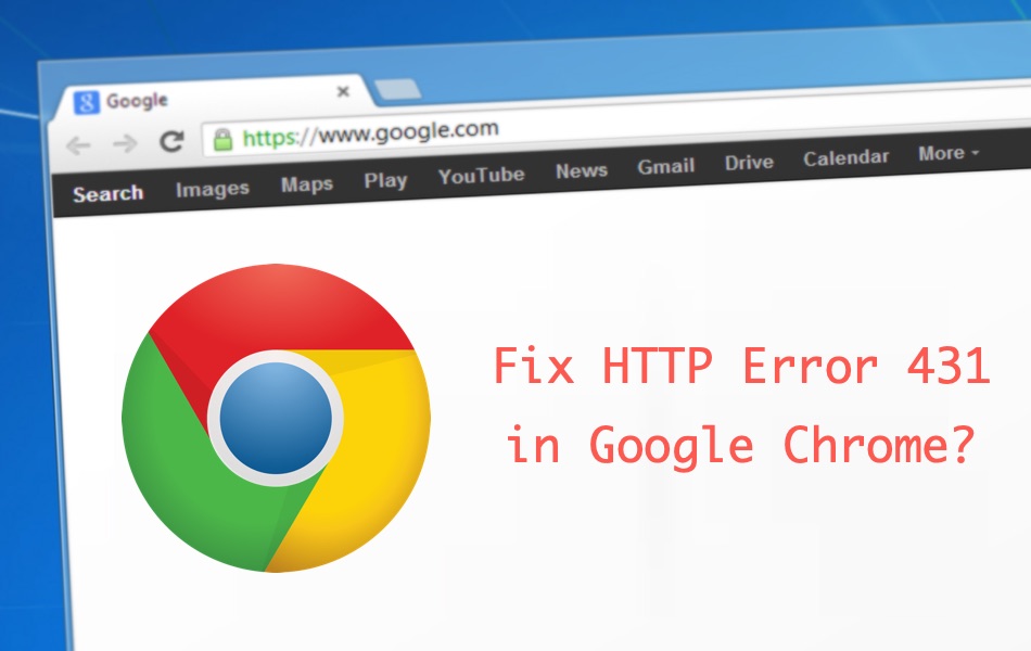 Fix HTTP Error 431 in Google Chrome