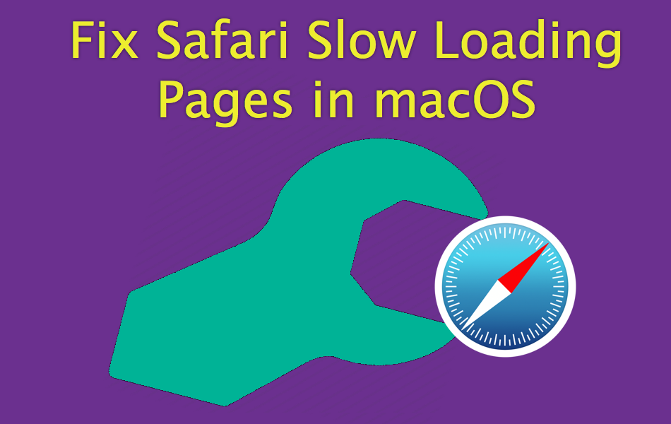 Fix Safari Slow Loading Pages in macOS