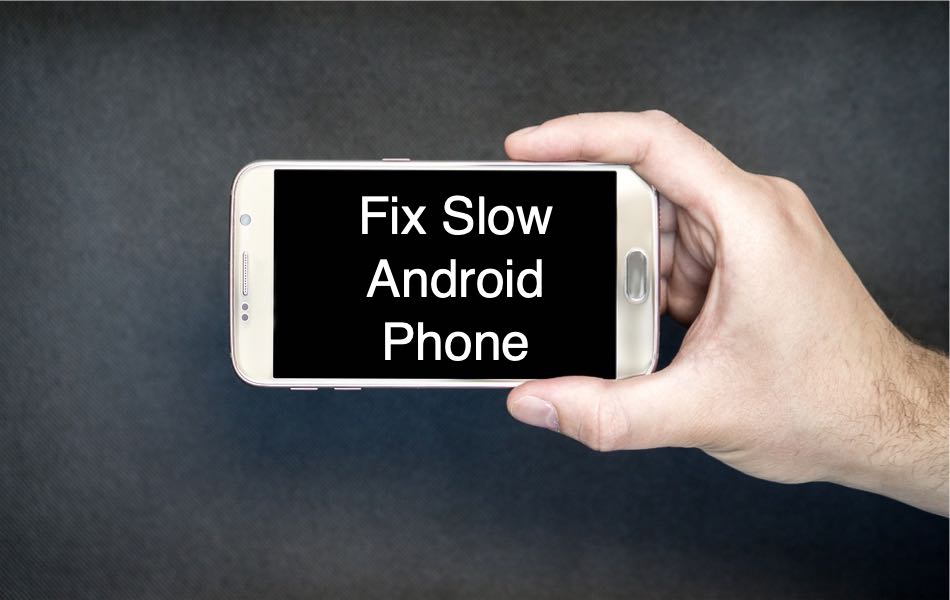Fix Slow Android Phone