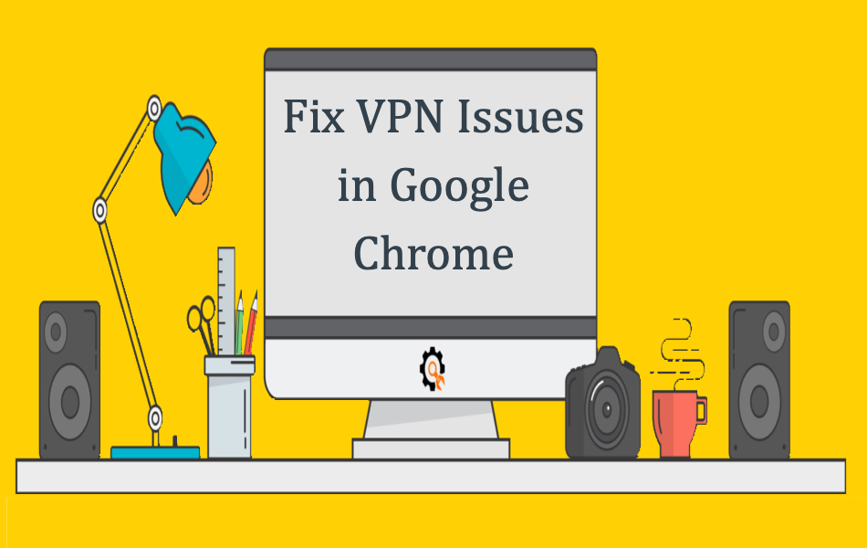 Fix Vpn Issues In Google Chrome.png