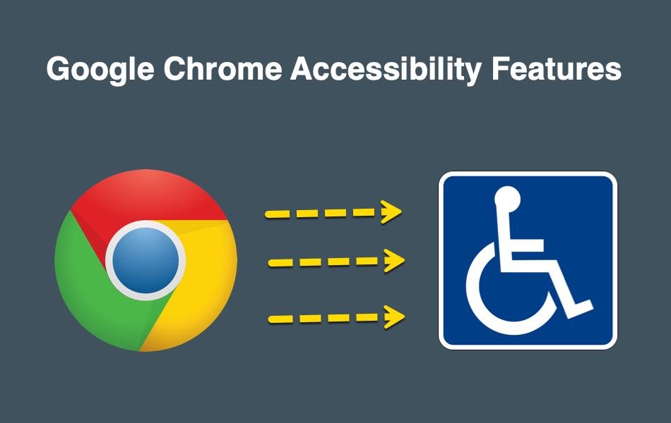 Google Chrome Accessibility Features