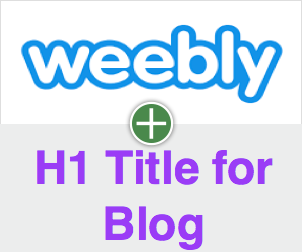 H1 Title for Weebly Blog