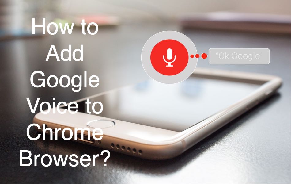How to Add Google Voice to Chrome Browser