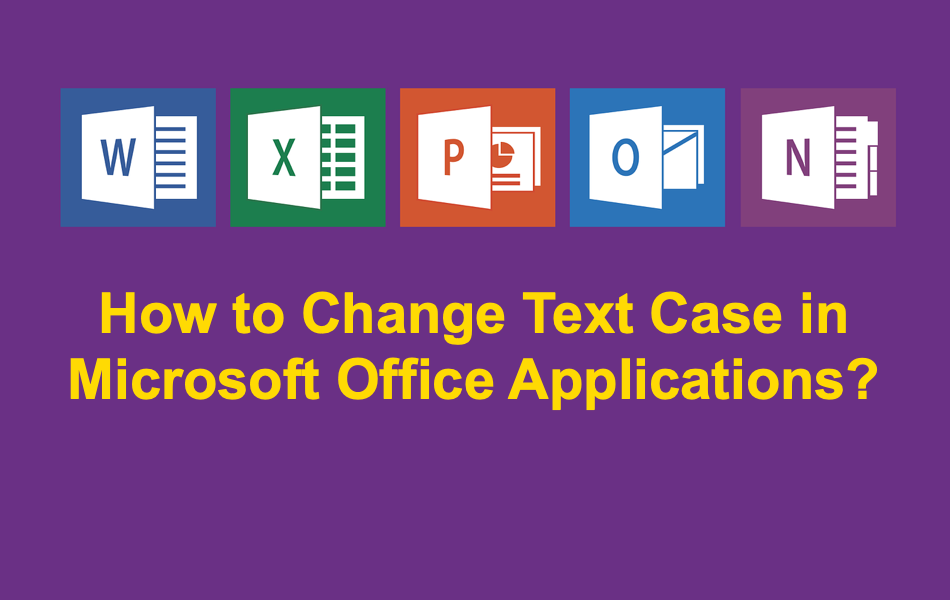 How to Change Text Case in Microsoft Office Applications