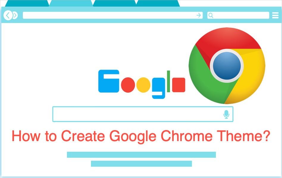 How to Create Google Chrome Theme