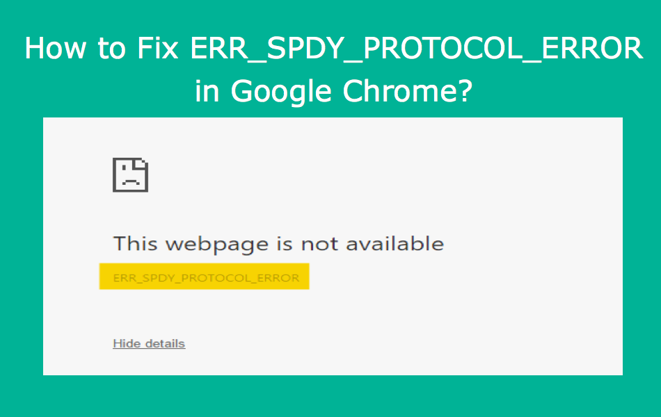 How to Fix ERR SPDY PROTOCOL ERROR in Google Chrome