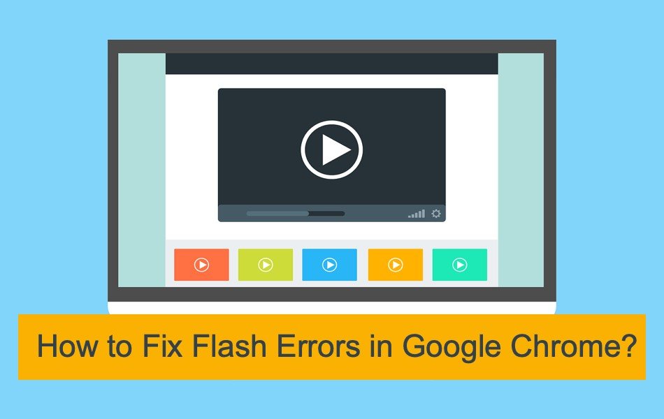 How to Fix Flash Errors in Google Chrome