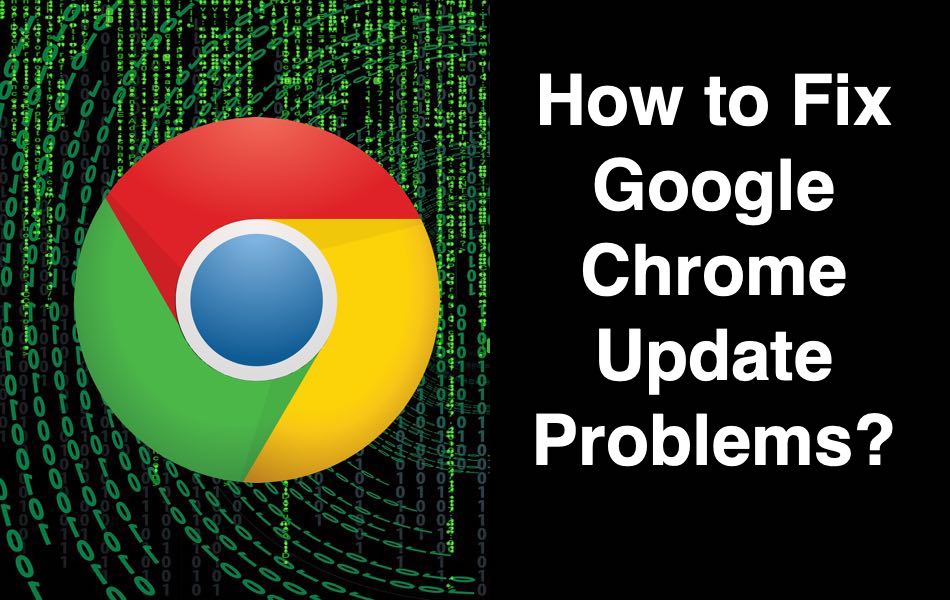 How To Fix Google Chrome Update Problems.jpg