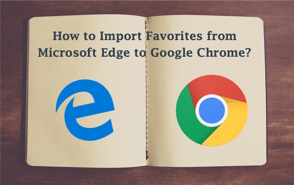 How to Import Favorites from Microsoft Edge to Google Chrome