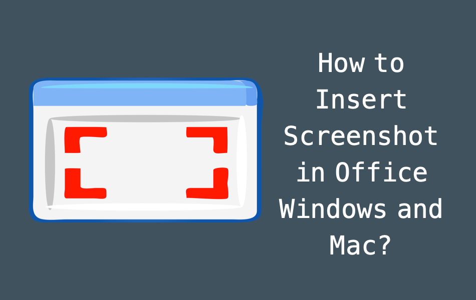 How to Insert Screenshot in Office Windows and Mac