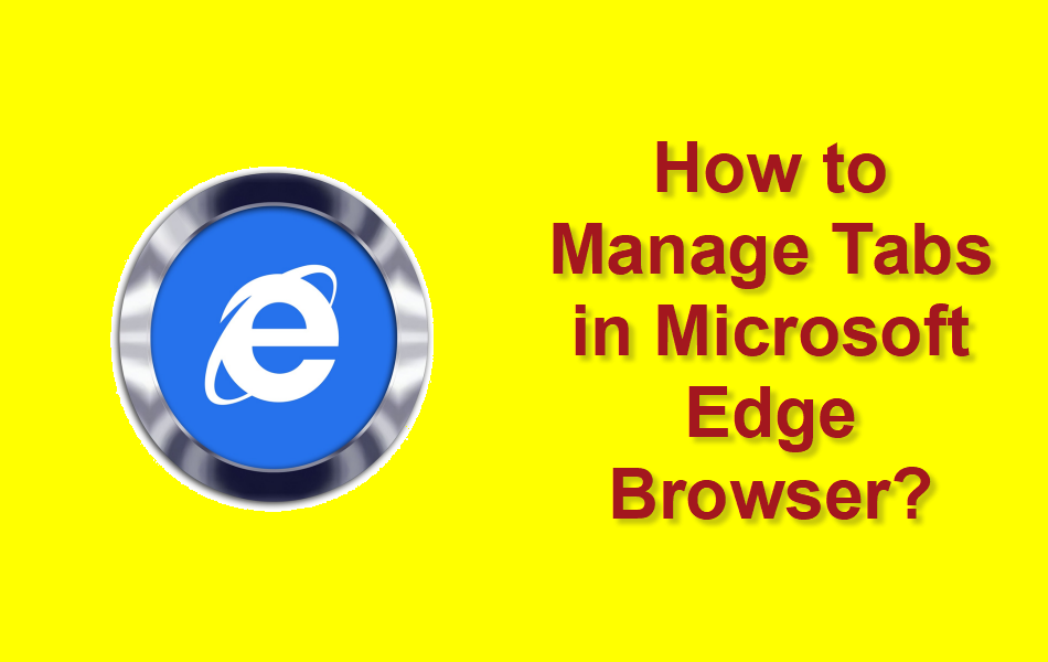 How to Manage Tabs in Microsoft Edge Browser