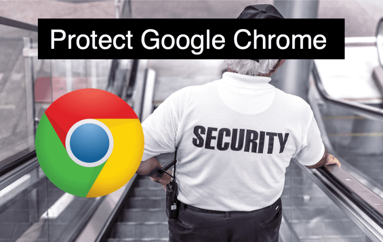 How to Protect Google Chrome Browser