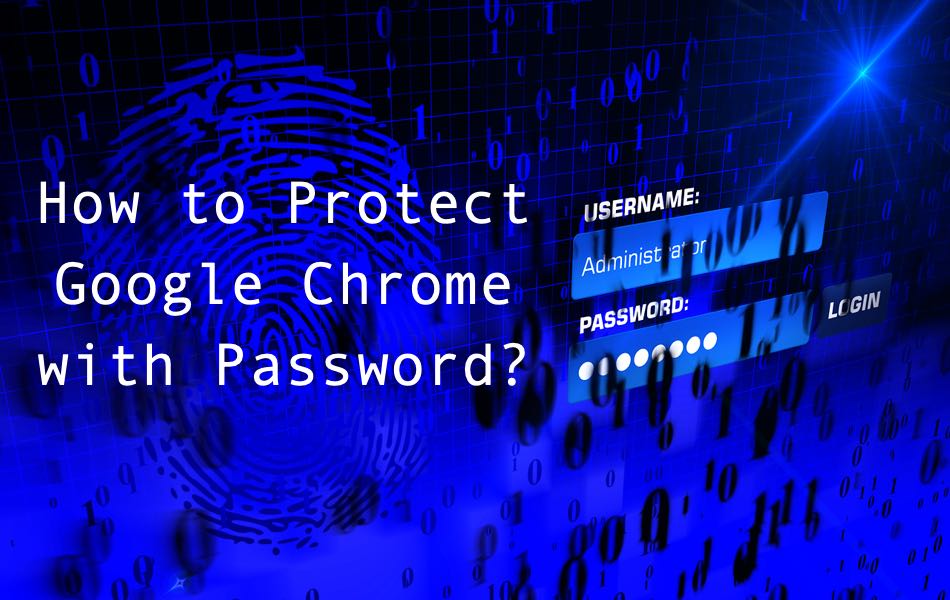 How To Protect Google Chrome With Password.jpg