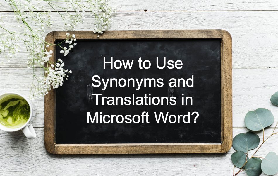 How to Use Synonyms and Translations in Microsoft Word