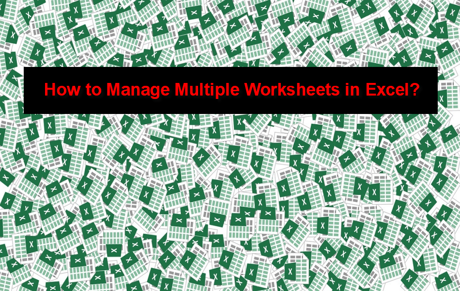Manage Multiple Worksheets in
