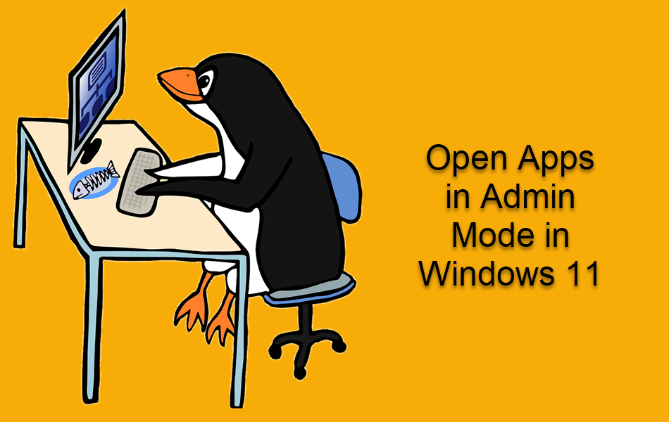 Open Apps in Admin Mode in Windows 11