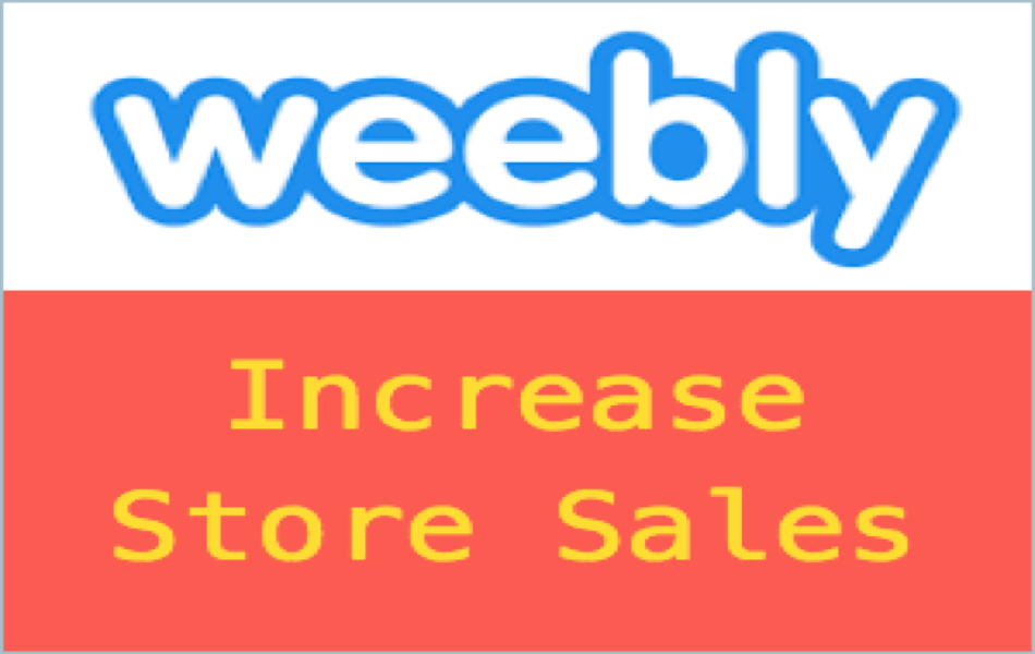 Tips to Increase Weebly Online Store Sales