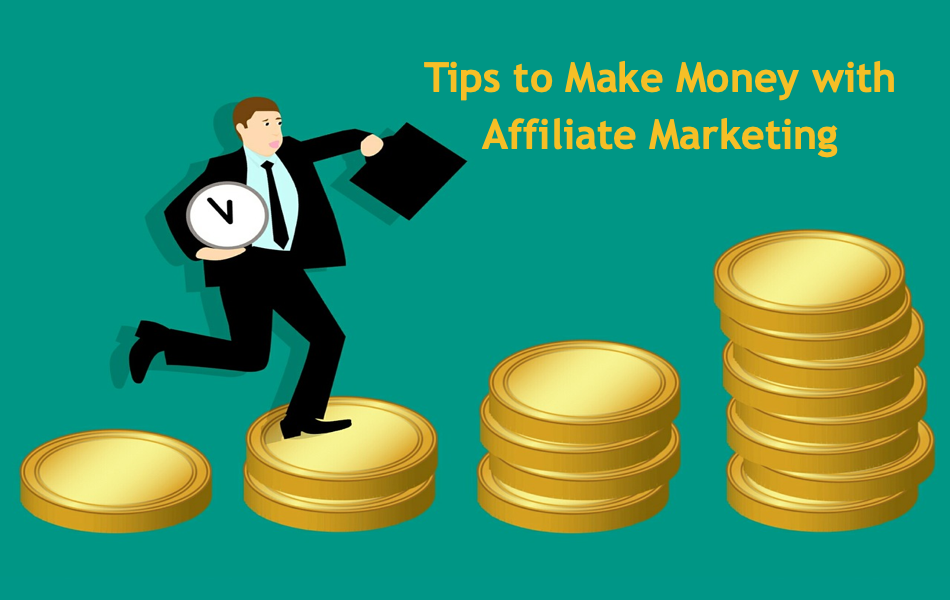 Tips to Make Money with Affiliate Marketing