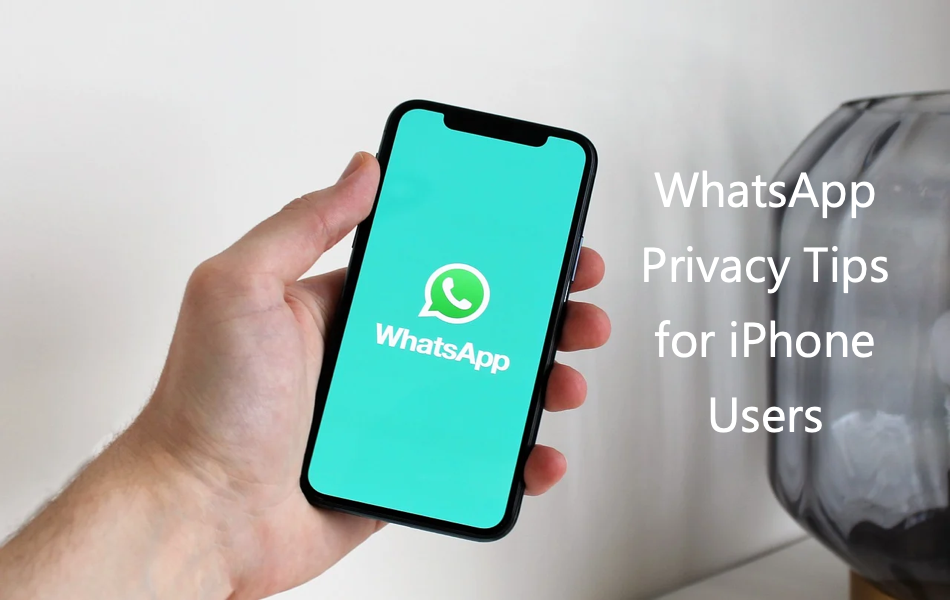 WhatsApp Privacy Tips for iPhone Users