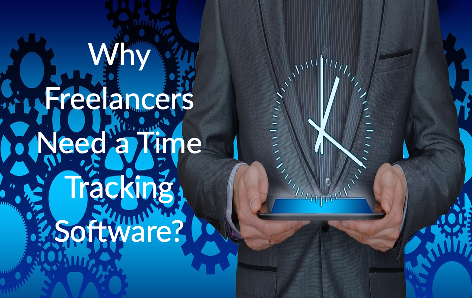 Why Freelancers Need a Time Tracking Software