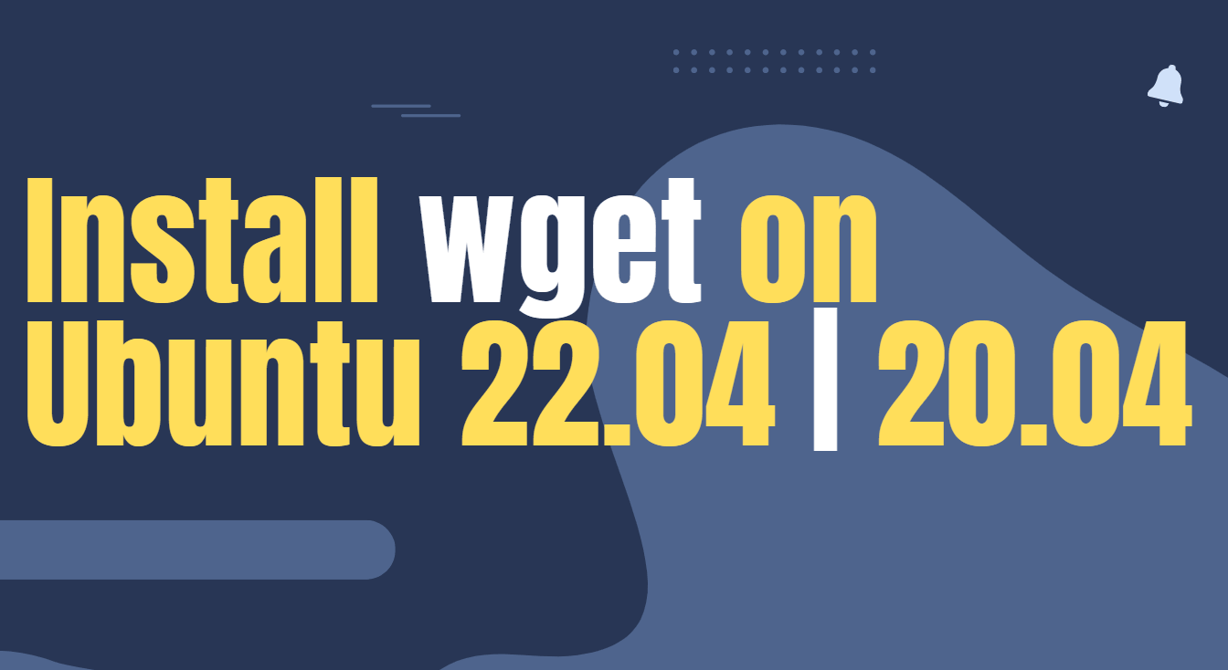 如何在Ubuntu22.04/20.04上安装wget