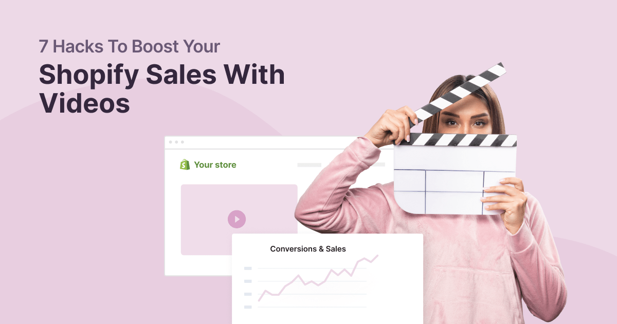 7 Hacks To Boost Your Shopify Sales With Videos 1