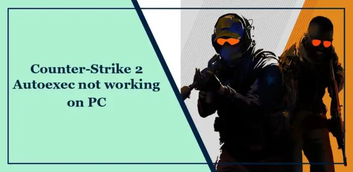 counterstrike 2 autoexec not working on pc e1697742494796