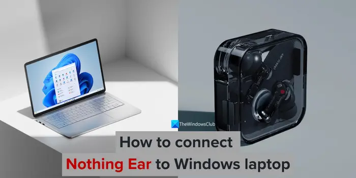 How To Connect Nothing Ear To Windows Laptop.png