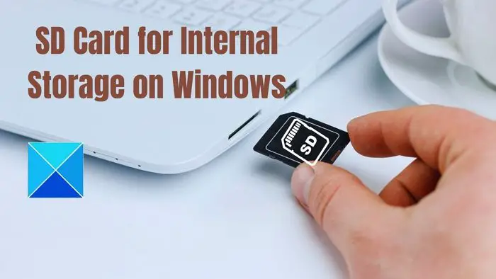 SD Card for Internal Storage on Windows