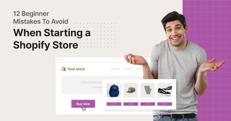 12 Beginner Mistakes to Avoid When Starting a Shopify Store 1
