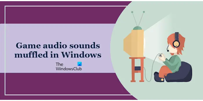Game audio sounds muffled in Windows
