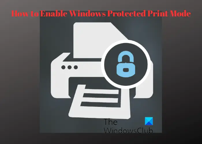 Enable windows protected print mode 3