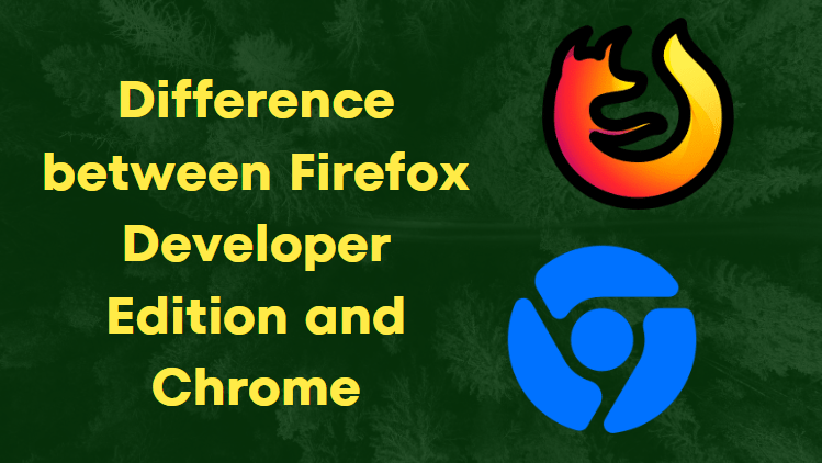 Firefox开发者版和Chrome有什么区别